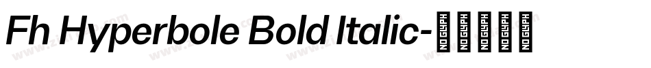 Fh Hyperbole Bold Italic字体转换